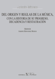 Antonio Eximeno, Del origen y reglas de la música, ed. de A. Hernández Mateo, Madrid, Verbum, 2017.